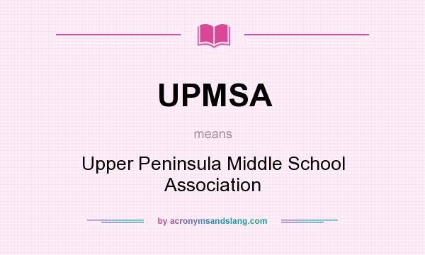 What does UPMSA mean? It stands for Upper Peninsula Middle School Association
