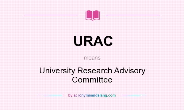 What does URAC mean? It stands for University Research Advisory Committee