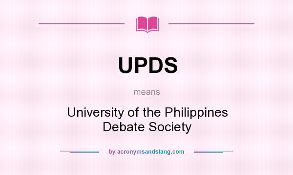What does UPDS mean? It stands for University of the Philippines Debate Society