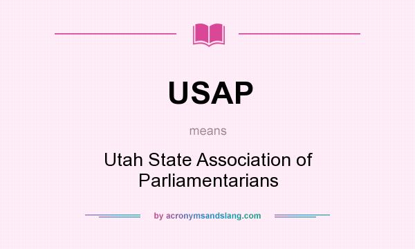 What does USAP mean? It stands for Utah State Association of Parliamentarians