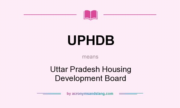 What does UPHDB mean? It stands for Uttar Pradesh Housing Development Board