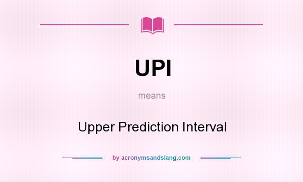 What does UPI mean? It stands for Upper Prediction Interval