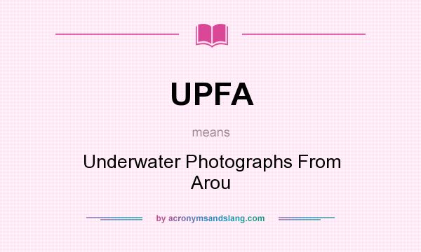 What does UPFA mean? It stands for Underwater Photographs From Arou