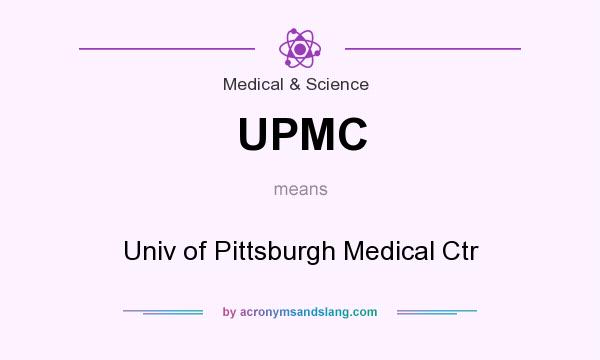 What does UPMC mean? It stands for Univ of Pittsburgh Medical Ctr