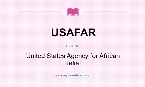 What does USAFAR mean? It stands for United States Agency for African Relief