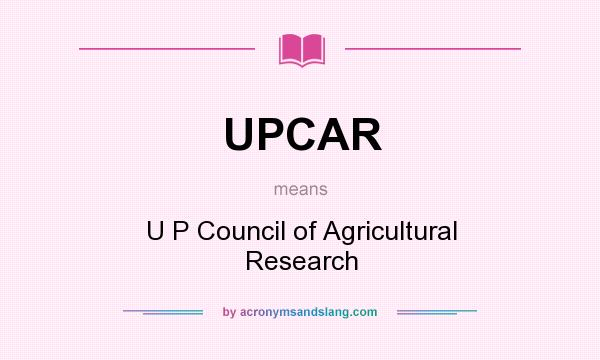 What does UPCAR mean? It stands for U P Council of Agricultural Research