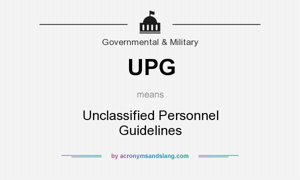 What does UPG mean? It stands for Unclassified Personnel Guidelines