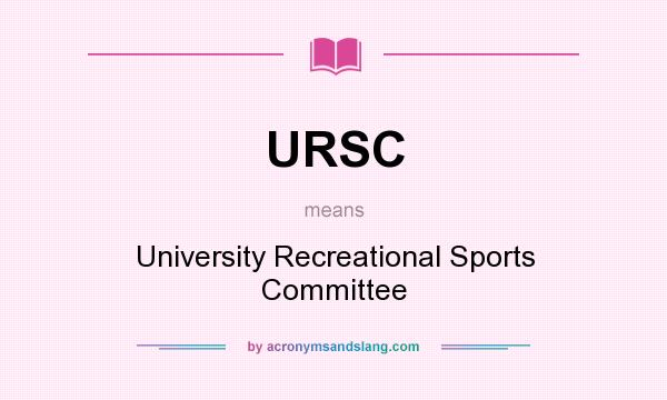 What does URSC mean? It stands for University Recreational Sports Committee