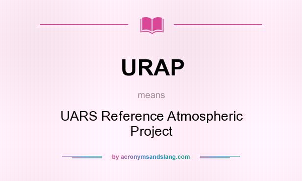 What does URAP mean? It stands for UARS Reference Atmospheric Project