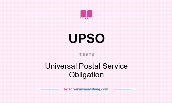 What does UPSO mean? It stands for Universal Postal Service Obligation