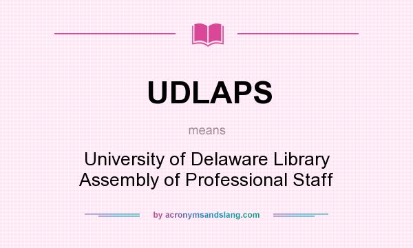 What does UDLAPS mean? It stands for University of Delaware Library Assembly of Professional Staff