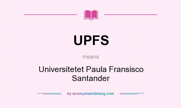 What does UPFS mean? It stands for Universitetet Paula Fransisco Santander
