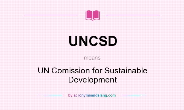 What does UNCSD mean? It stands for UN Comission for Sustainable Development