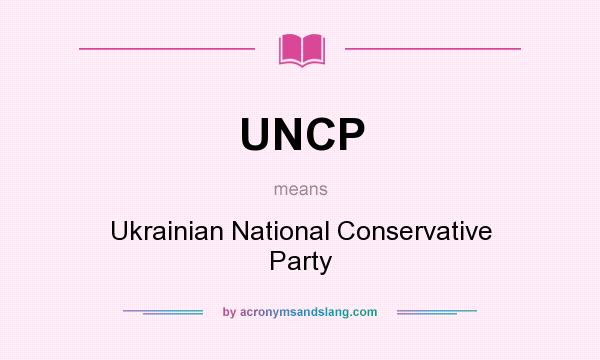 What does UNCP mean? It stands for Ukrainian National Conservative Party