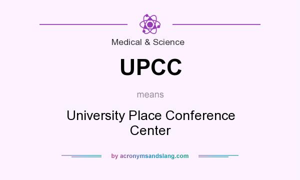 What does UPCC mean? It stands for University Place Conference Center