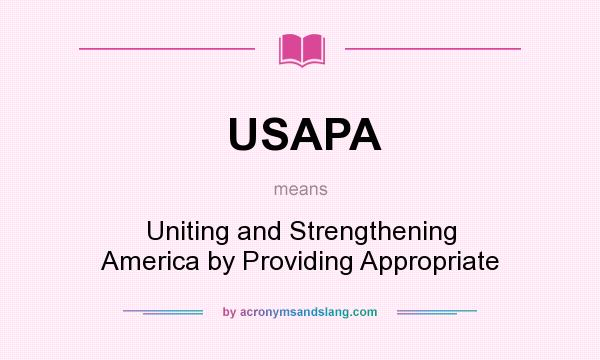 What does USAPA mean? It stands for Uniting and Strengthening America by Providing Appropriate