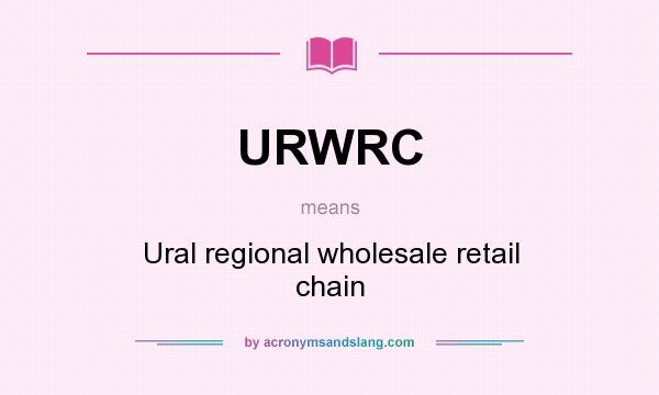 What does URWRC mean? It stands for Ural regional wholesale retail chain
