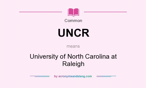 What does UNCR mean? It stands for University of North Carolina at Raleigh