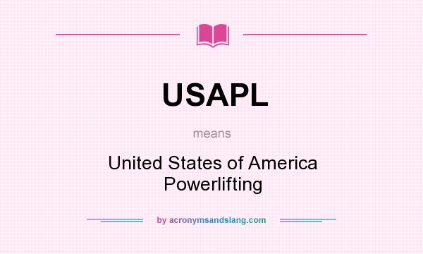 What does USAPL mean? It stands for United States of America Powerlifting