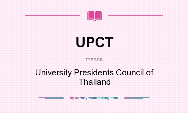 What does UPCT mean? It stands for University Presidents Council of Thailand