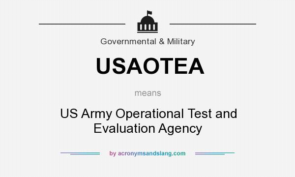 What does USAOTEA mean? It stands for US Army Operational Test and Evaluation Agency
