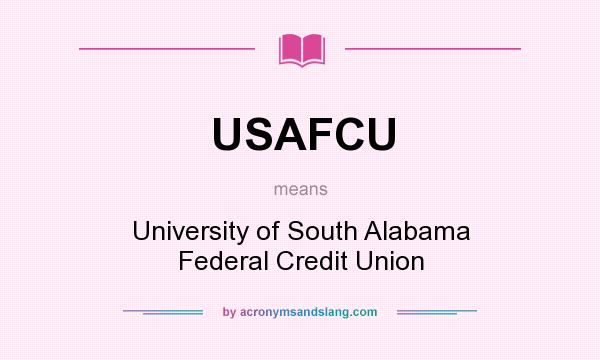 What does USAFCU mean? It stands for University of South Alabama Federal Credit Union