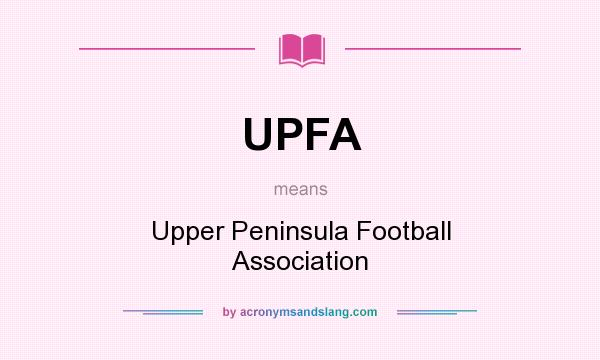 What does UPFA mean? It stands for Upper Peninsula Football Association