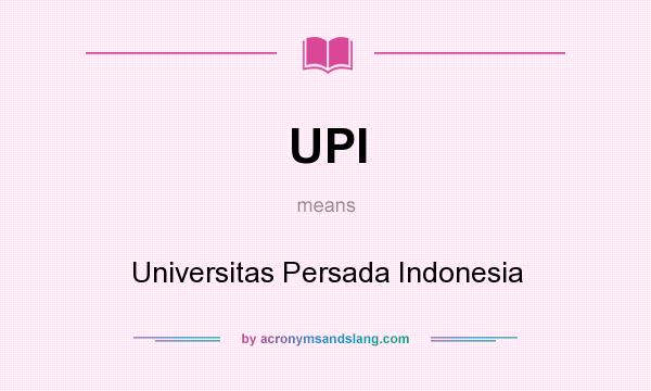 What does UPI mean? It stands for Universitas Persada Indonesia