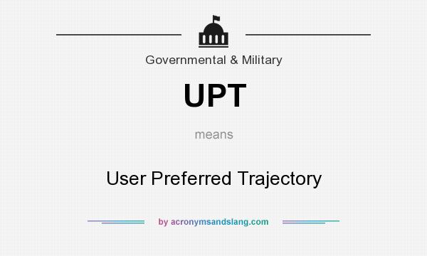 What does UPT mean? It stands for User Preferred Trajectory
