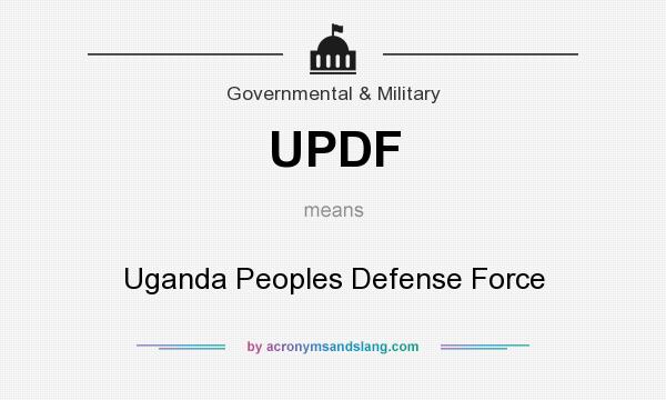 What does UPDF mean? It stands for Uganda Peoples Defense Force