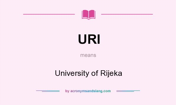 What does URI mean? It stands for University of Rijeka