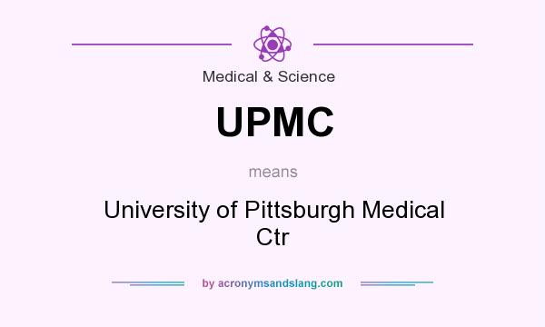 What does UPMC mean? It stands for University of Pittsburgh Medical Ctr