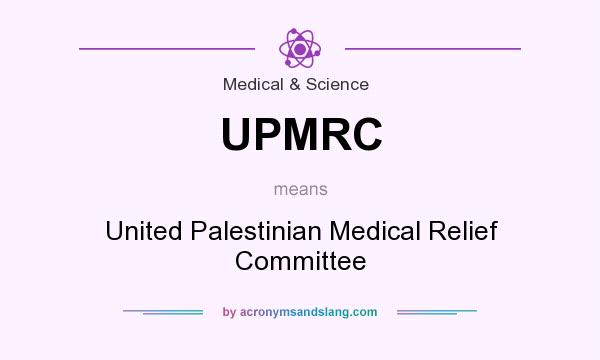 What does UPMRC mean? It stands for United Palestinian Medical Relief Committee