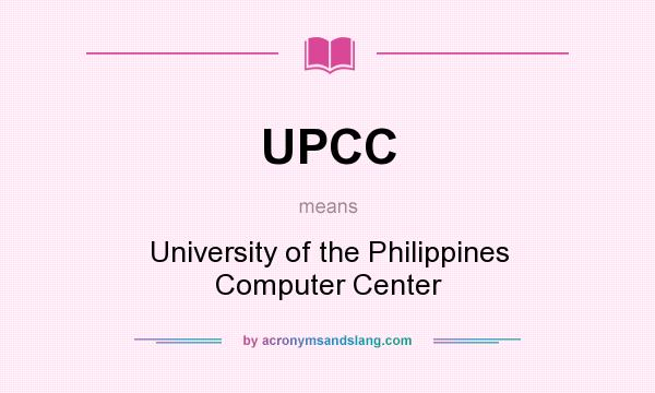 What does UPCC mean? It stands for University of the Philippines Computer Center