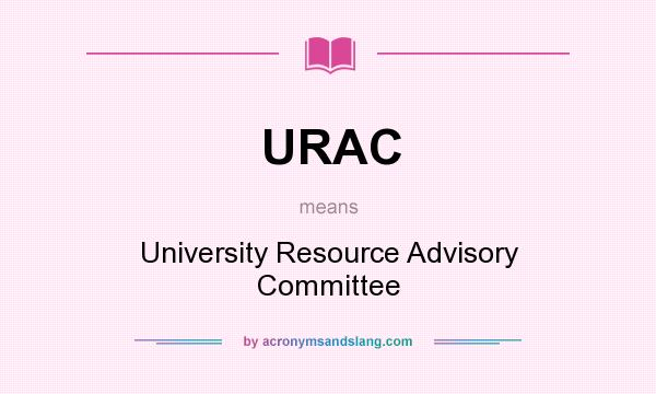 What does URAC mean? It stands for University Resource Advisory Committee