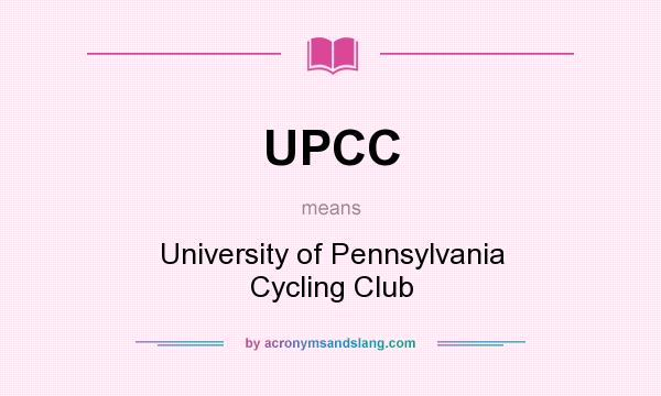 What does UPCC mean? It stands for University of Pennsylvania Cycling Club
