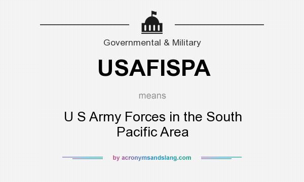 What does USAFISPA mean? It stands for U S Army Forces in the South Pacific Area