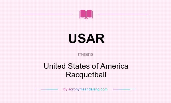 What does USAR mean? It stands for United States of America Racquetball
