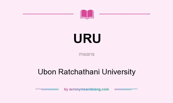 What does URU mean? It stands for Ubon Ratchathani University