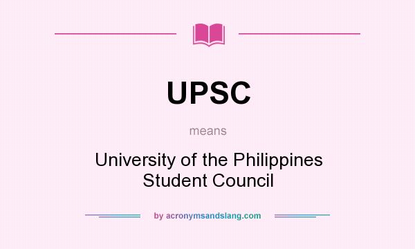 What does UPSC mean? It stands for University of the Philippines Student Council