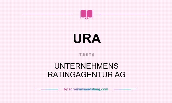 What does URA mean? It stands for UNTERNEHMENS RATINGAGENTUR AG