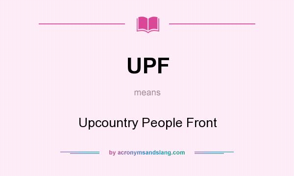 What does UPF mean? It stands for Upcountry People Front