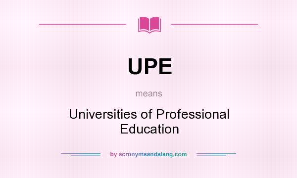What does UPE mean? It stands for Universities of Professional Education