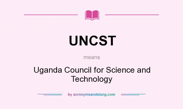 What does UNCST mean? It stands for Uganda Council for Science and Technology