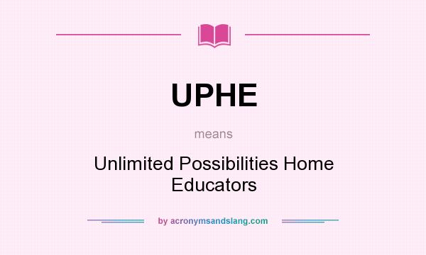 What does UPHE mean? It stands for Unlimited Possibilities Home Educators