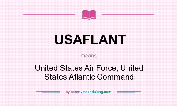 What does USAFLANT mean? It stands for United States Air Force, United States Atlantic Command