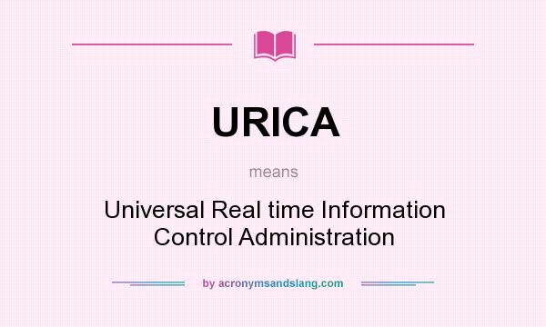 What does URICA mean? It stands for Universal Real time Information Control Administration