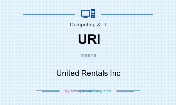 What does URI mean? It stands for United Rentals Inc