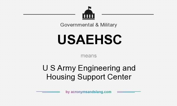 What does USAEHSC mean? It stands for U S Army Engineering and Housing Support Center