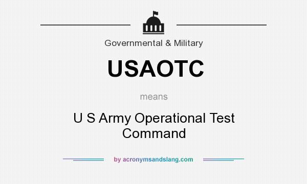What does USAOTC mean? It stands for U S Army Operational Test Command